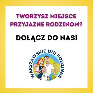 Otwórz drzwi swojej placówki podczas 20. Warszawskich Dni Rodzinnych!